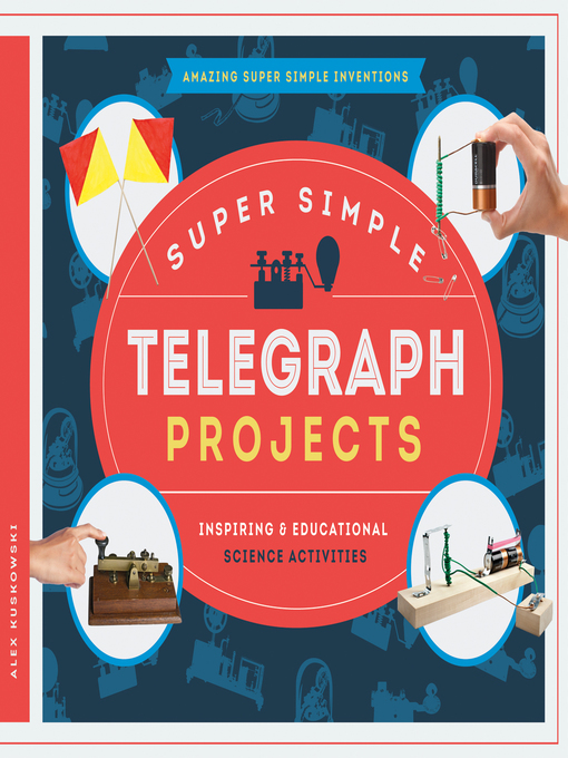 Title details for Super Simple Telegraph Projects by Alex Kuskowski - Available